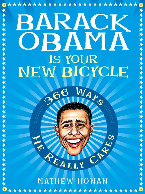 Title details for Barack Obama Is Your New Bicycle by Mathew Honan - Available